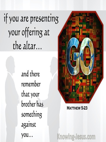 Matthew 5:23,24 First Be Reconciled To Your Brother And Then Offer Your Gift (white)